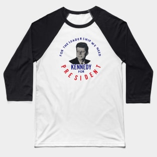 1960 The Leadership We Need, John F. Kennedy Baseball T-Shirt